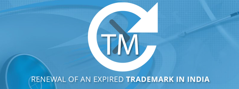 Procedure For Restoration of the expired Trademark In India