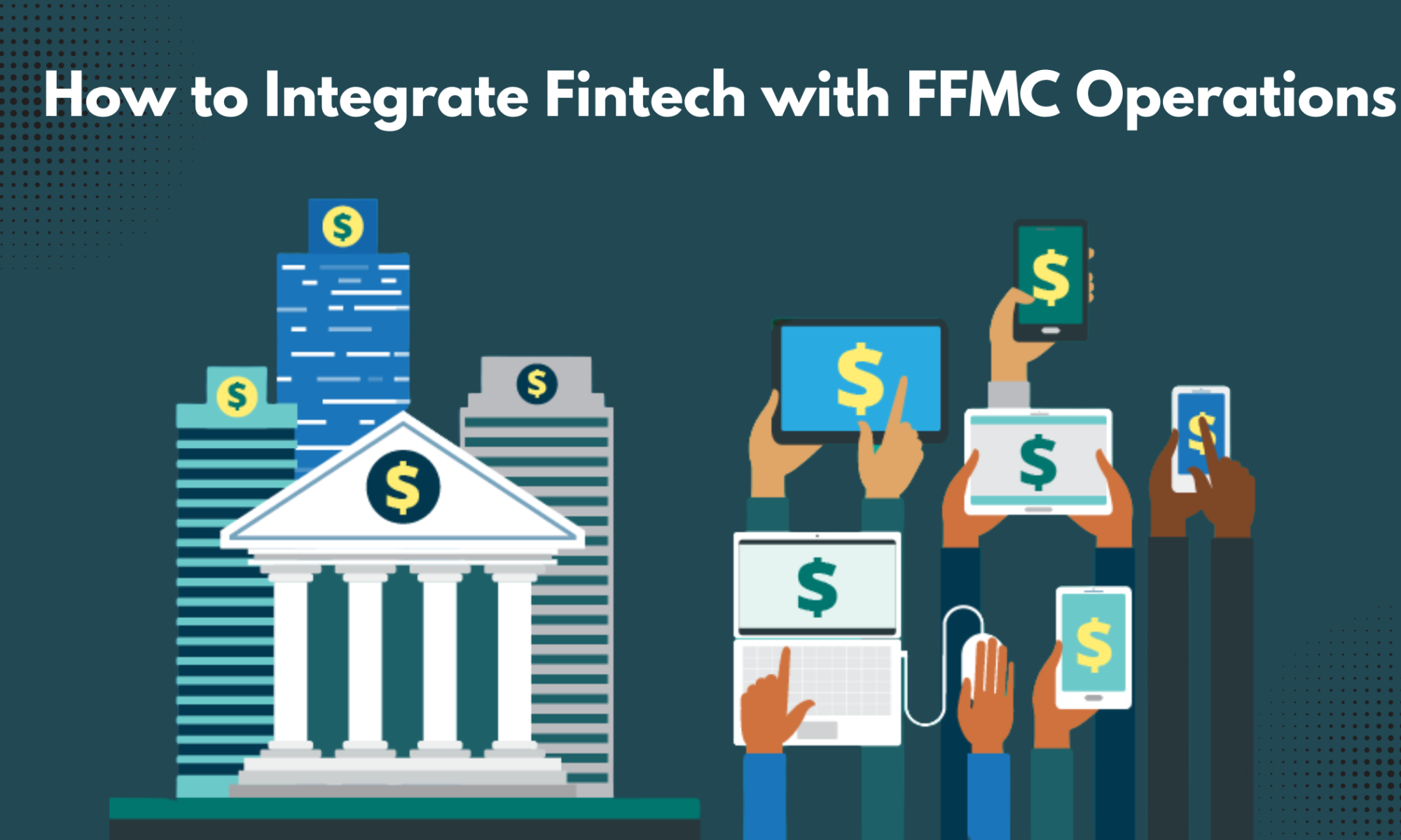 How to Integrate Fintech with FFMC Operations