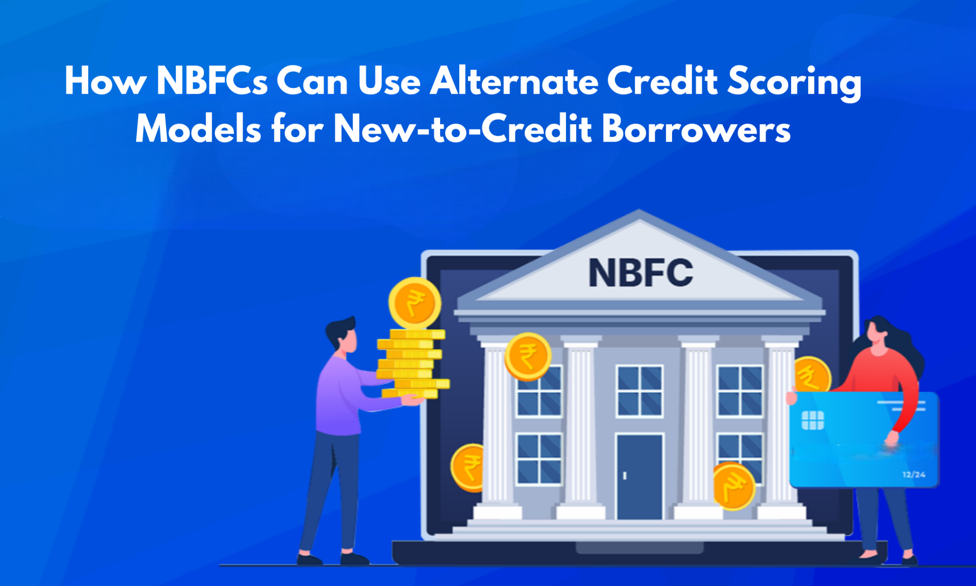 How NBFCs Can Use Alternate Credit Scoring Models for New-to-Credit BorrowersHow NBFCs Can Use Alternate Credit Scoring Models for New-to-Credit Borrowers