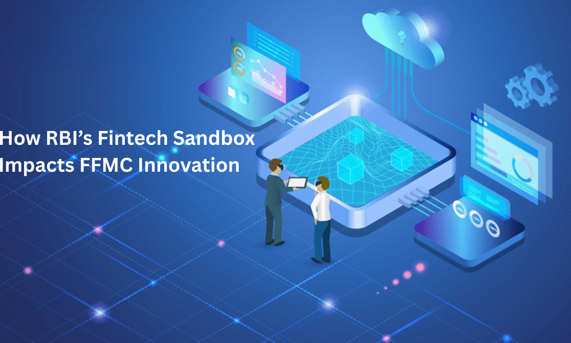 How RBI’s Fintech Sandbox Impacts FFMC Innovation